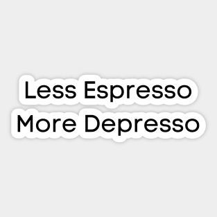 Less Espresso More Depresso - Text Sticker